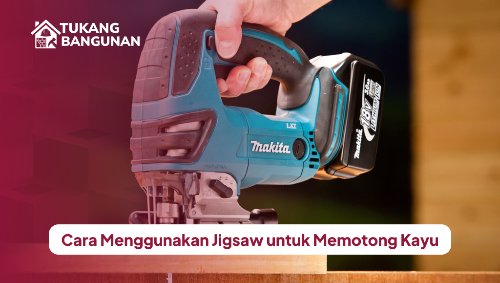 Cara Menggunakan Jigsaw untuk Memotong Kayu