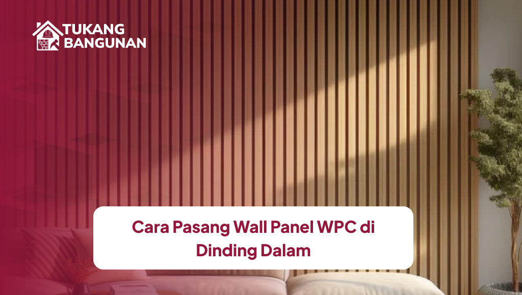 Cara Pasang Wall Panel WPC di Dinding Dalam