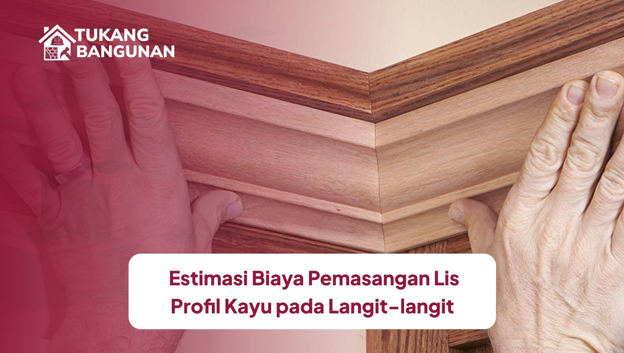 _estimasi_biaya_pemasangan_lis_profil_kayu_pada_langit_langit
