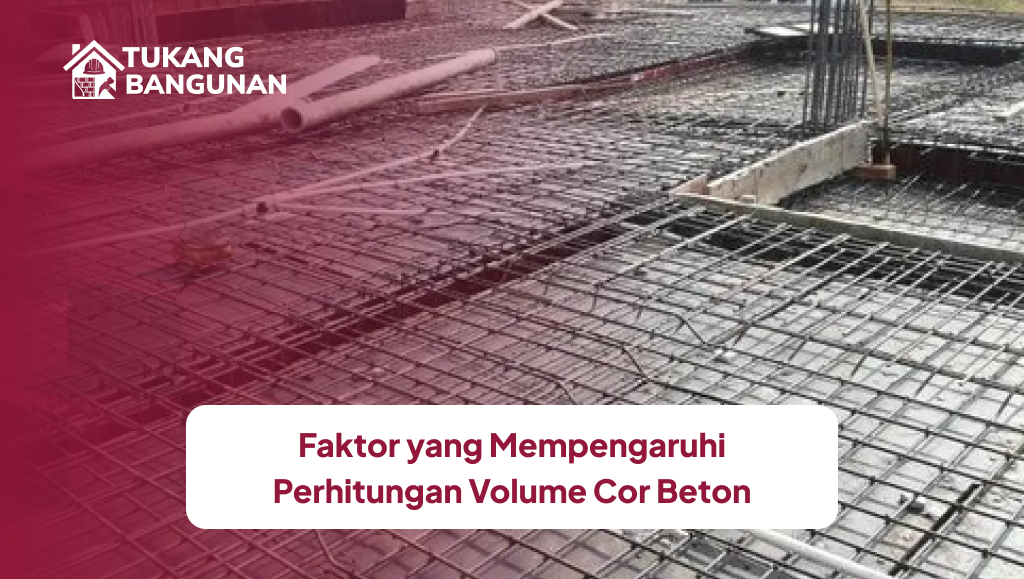 faktor_yang_mempengaruhi_perhitungan_volume_cor_beton