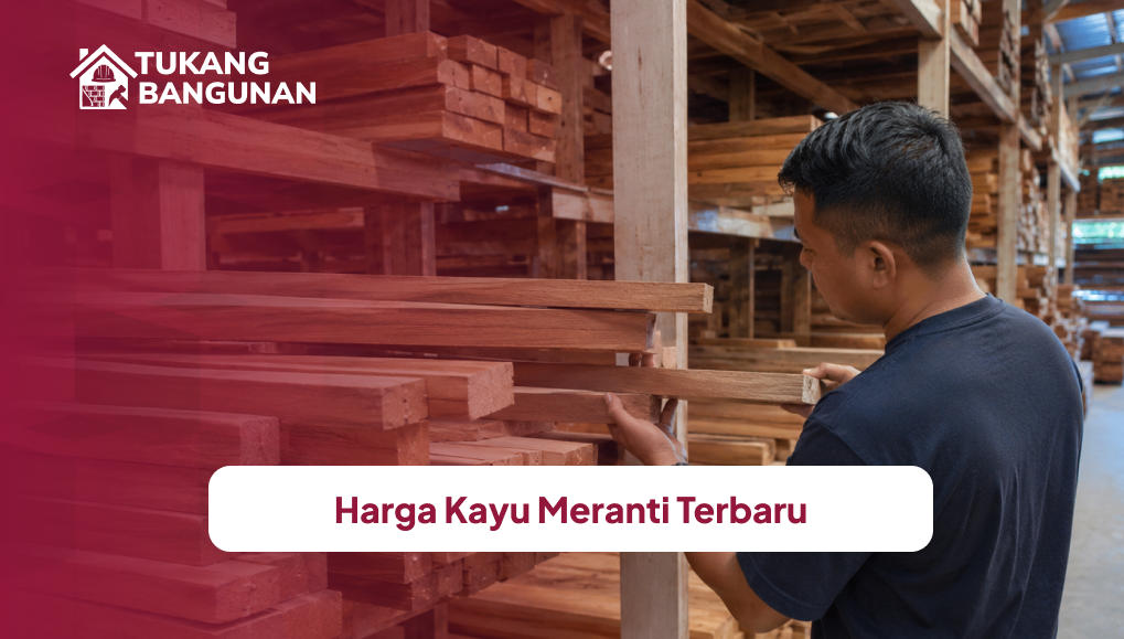Harga Kayu Meranti Terbaru