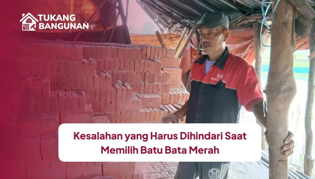 kesalahan_yang_harus_dihindari_saat_memilih_batu_bata_merah_1x