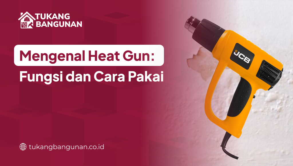 Mengenal Heat Gun: Fungsi dan Cara Pakai
