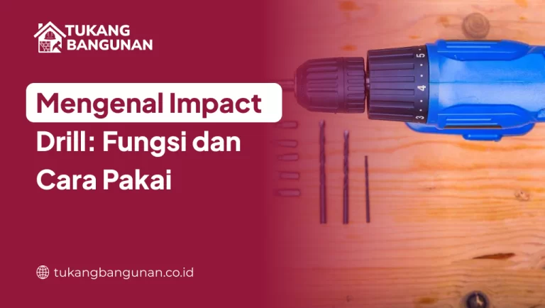 Mengenal Impact Drill: Fungsi dan Cara Pakai