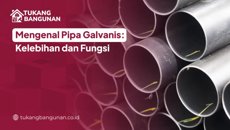 Mengenal Pipa Galvanis: Kelebihan dan Fungsi