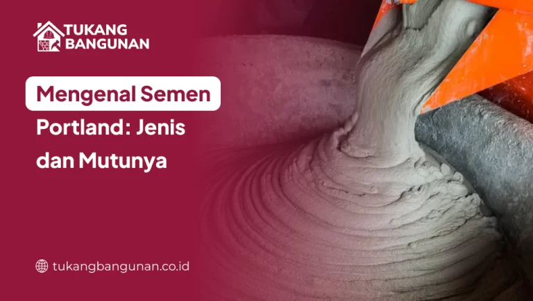 Mengenal Semen Portland: Jenis dan Mutunya