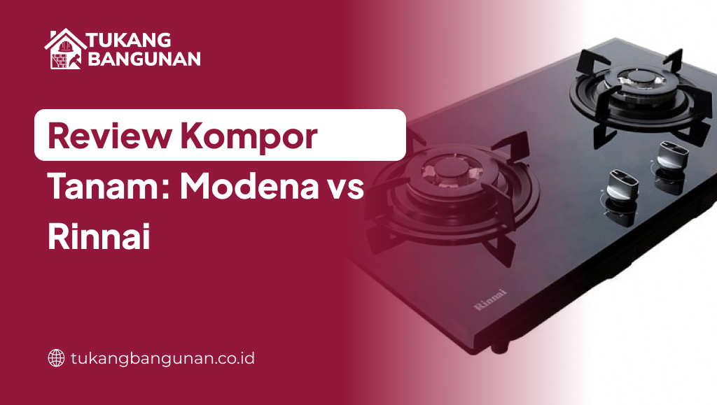 Review Kompor Tanam: Modena vs Rinnai