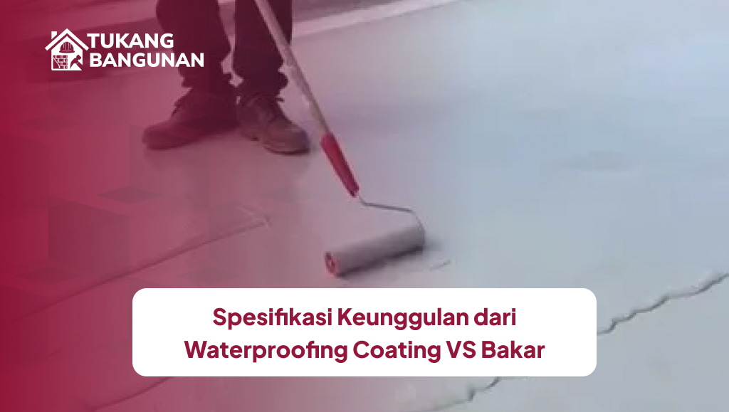 spesifikasi_keunggulan_dari_waterproofing_coating_vs_bakar