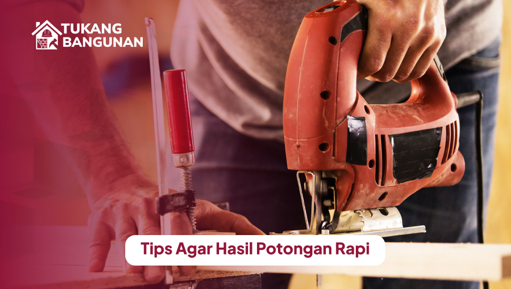 Tips Agar Hasil Potongan Rapi