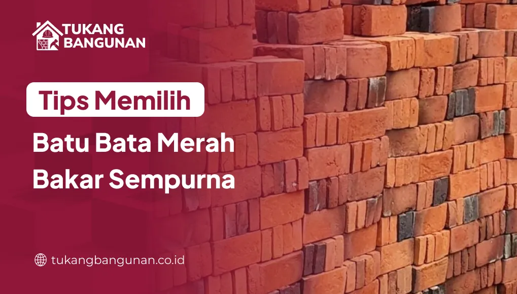 tips_memilih_batu_bata_merah_bakar_sempurna_1x