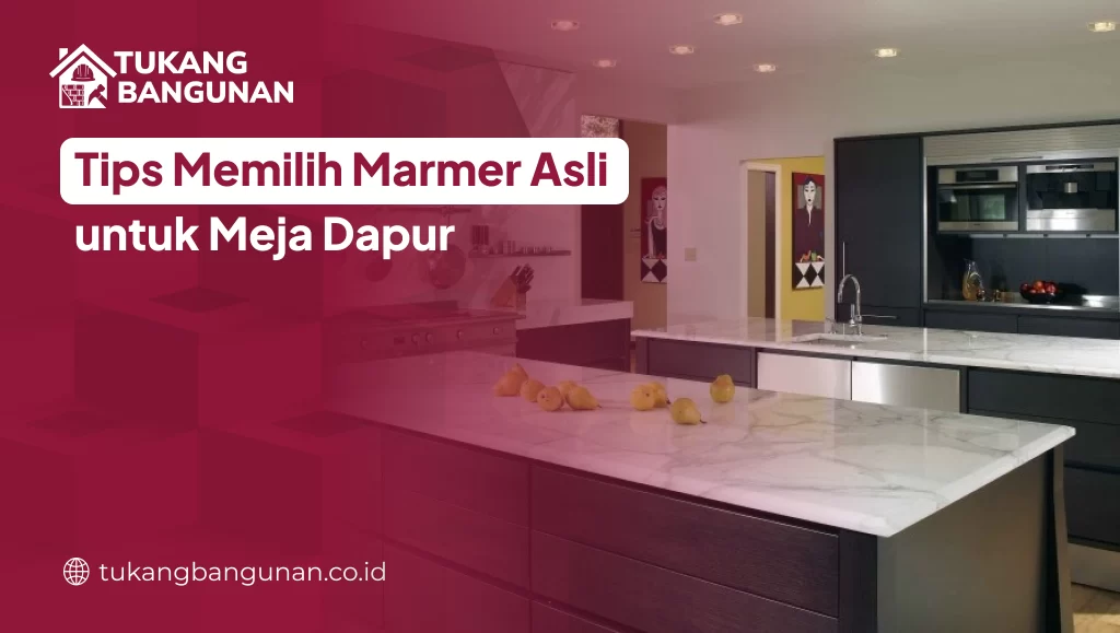 tips_memilih_marmer_asli_untuk_meja_dapur