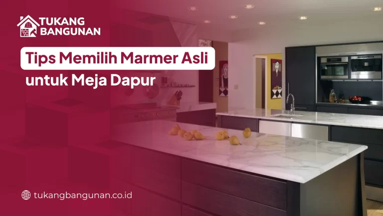 Tips Memilih Marmer Asli untuk Meja Dapur