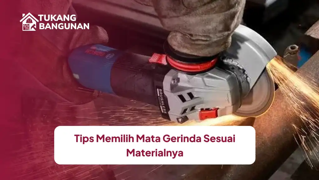 Tips Memilih Mata Gerinda Sesuai Materialnya
