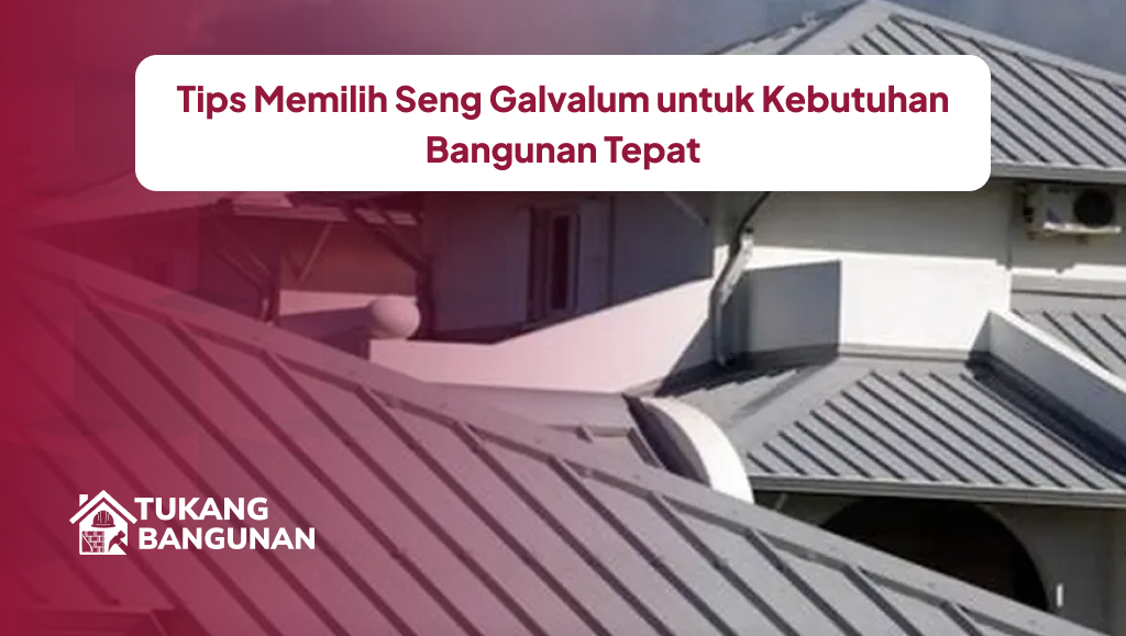 tips_memilih_seng_galvalum_untuk_kebutuhan_bangunan_tepat