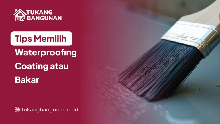Tips Memilih Waterproofing Coating atau Bakar