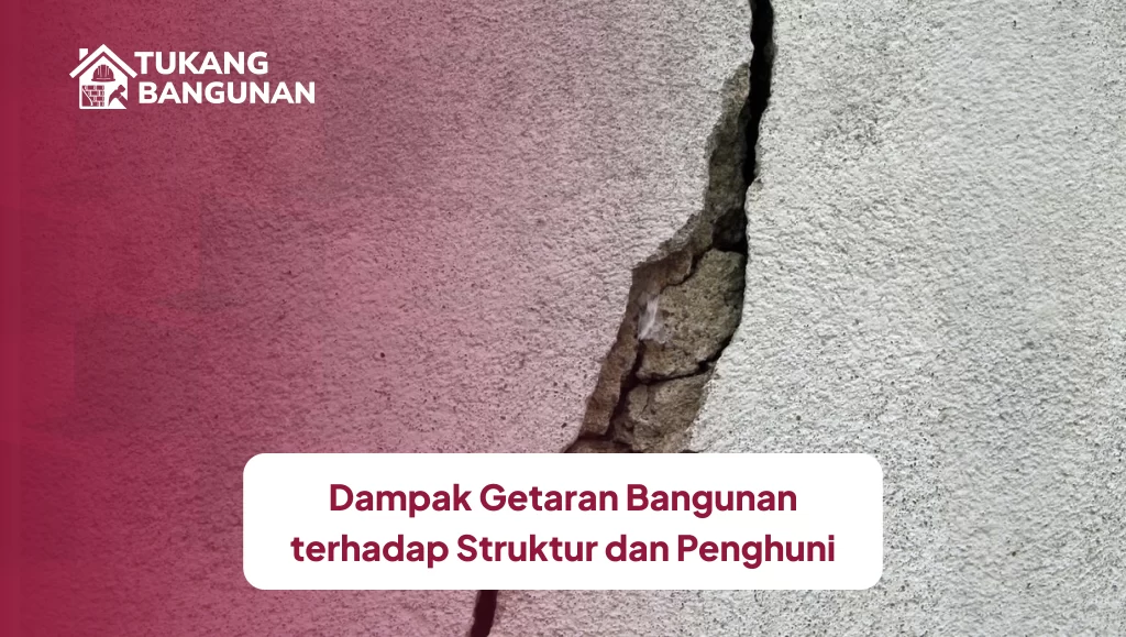 Dampak Getaran Bangunan terhadap Struktur dan Penghuni