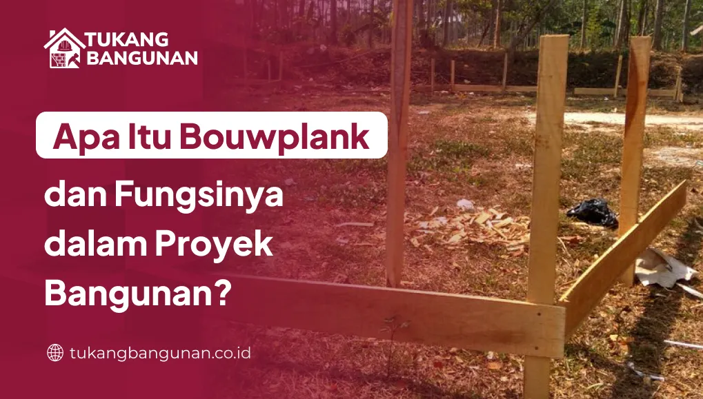 apa_itu_bouwplank_dan_fungsinya_dalam_proyek_bangunan__1x