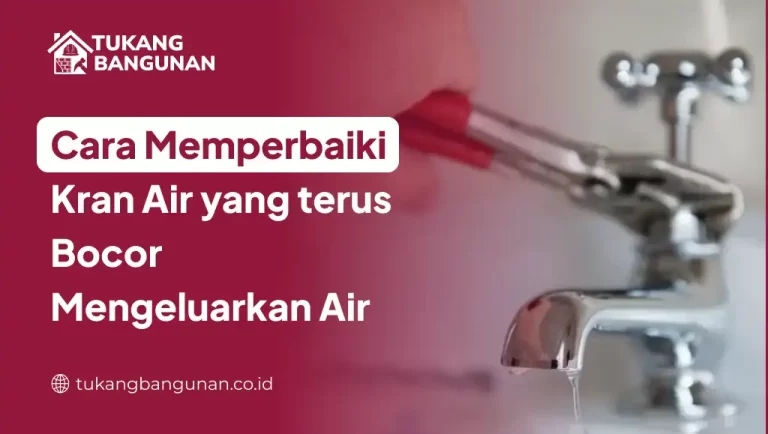 Cara Memperbaiki Kran Air yang Terus Bocor Mengeluarkan Air
