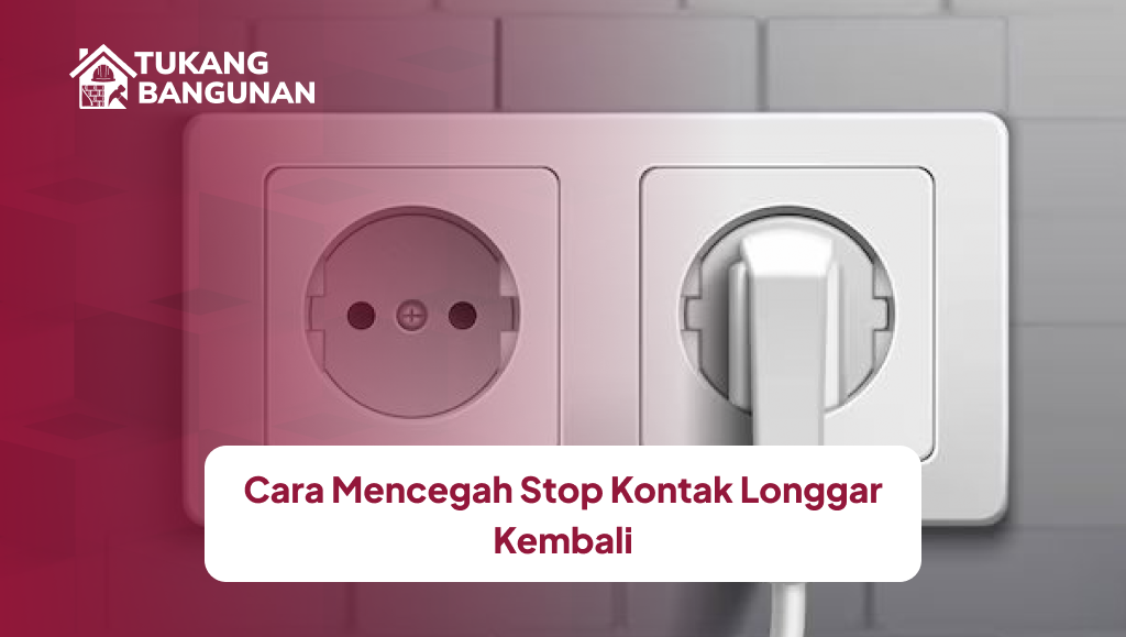cara_mencegah_stop_kontak_longgar_kembali_1x