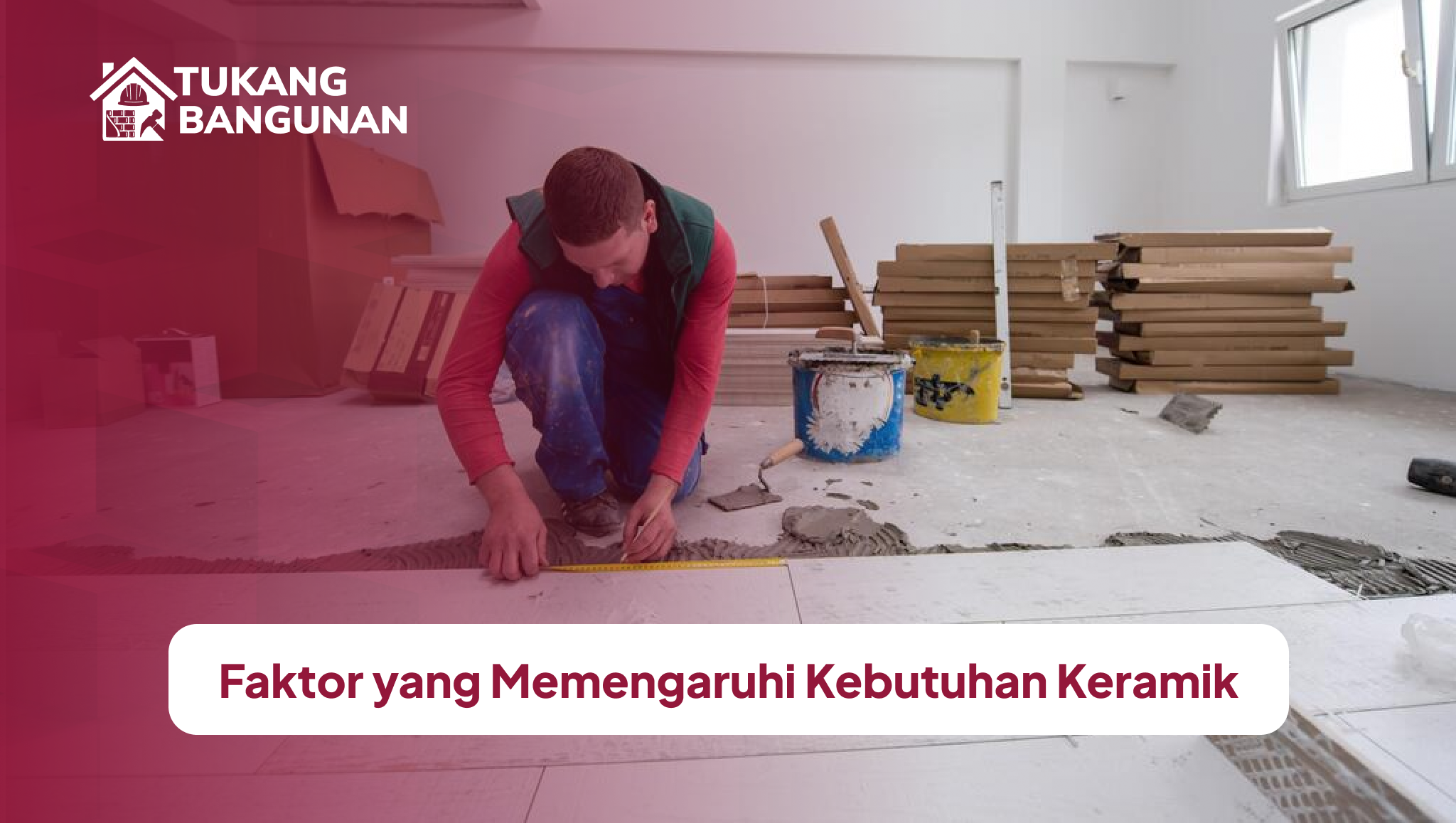 faktor_yang_memengaruhi_kebutuhan_keramik