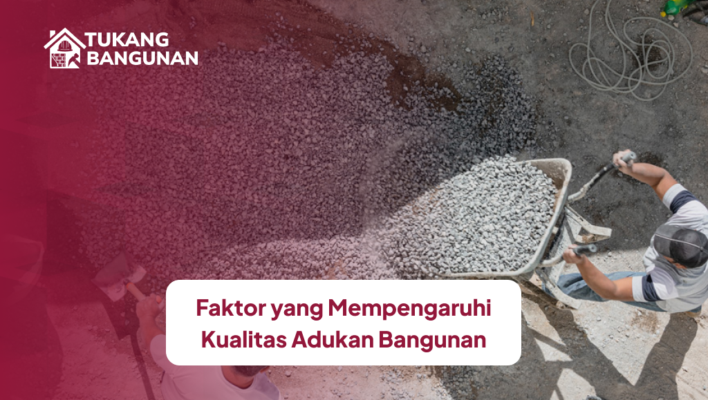faktor_yang_mempengaruhi_kualitas_adukan_bangunan_1x