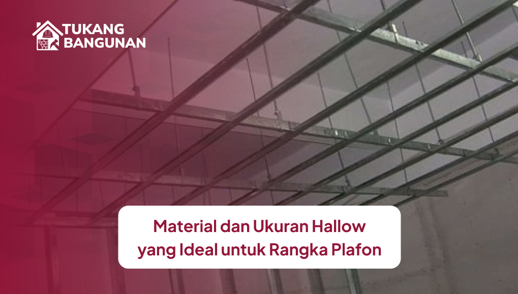 material_dan_ukuran_hallow_yang_ideal_untuk_rangka_plafon
