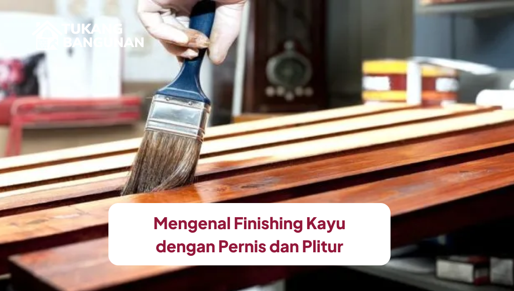 mengenal_finishing_kayu_dengan_pernis_dan_plitur_1x