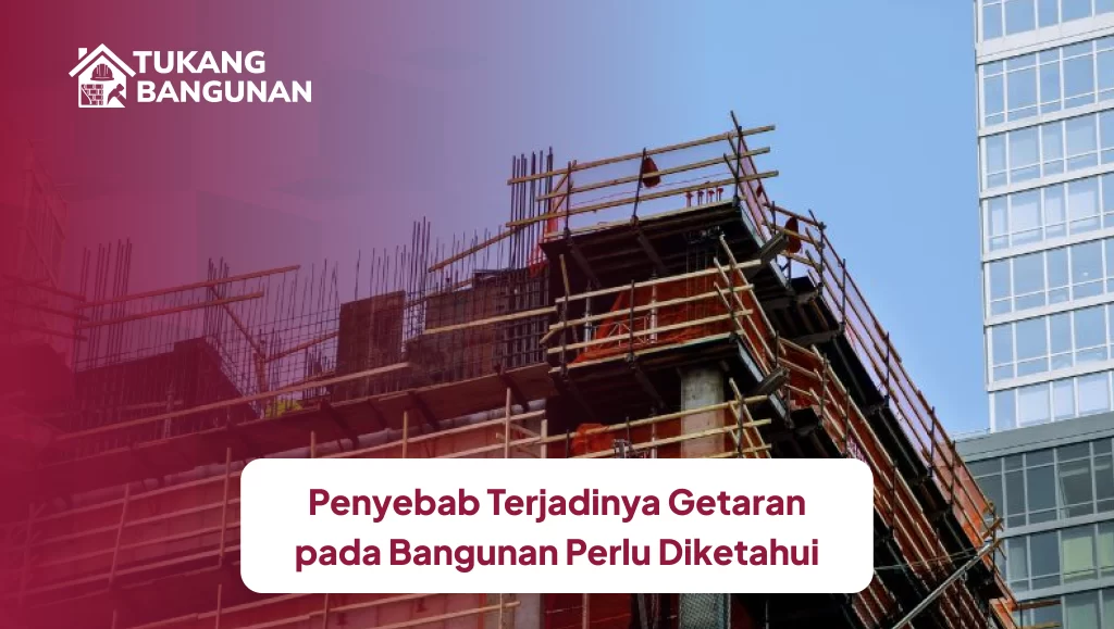 penyebab_terjadinya_getaran_pada_bangunan_perlu_diketahui