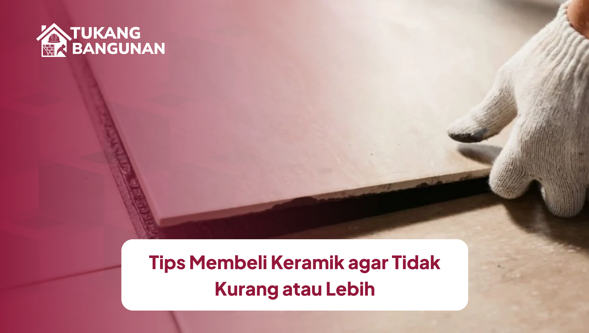 tips_membeli_keramik_agar_tidak_kurang_atau_lebih