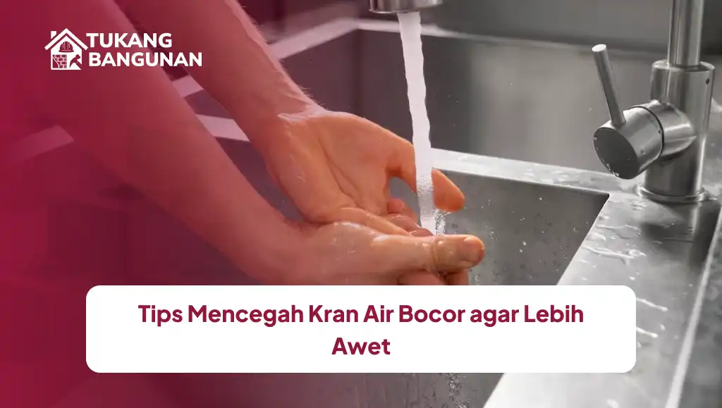 tips_mencegah_kran_air_bocor_agar_lebih_awet_1x