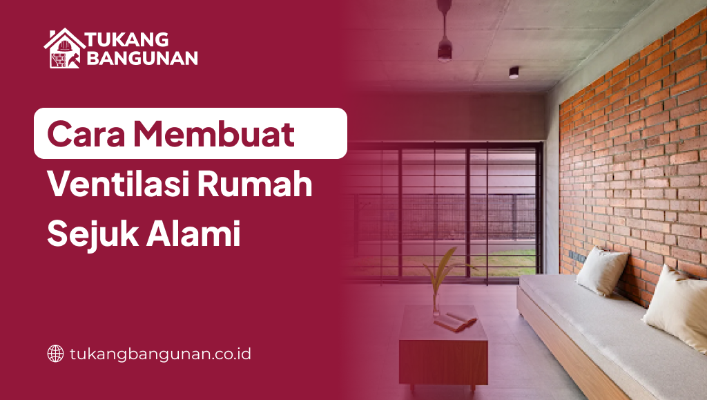 Cara Membuat Ventilasi Rumah Sejuk Alami