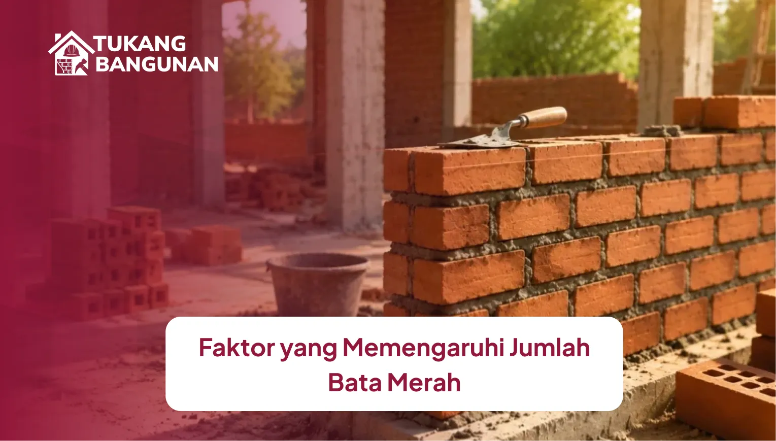 Faktor yang Memengaruhi Jumlah Bata Merah