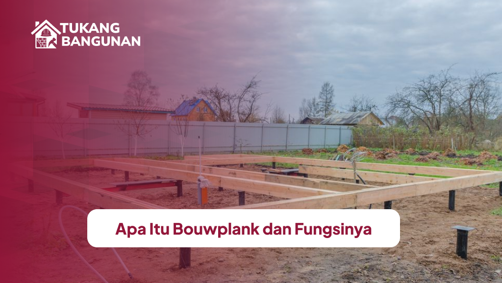 apa_itu_bouwplank_dan_fungsinya_1x