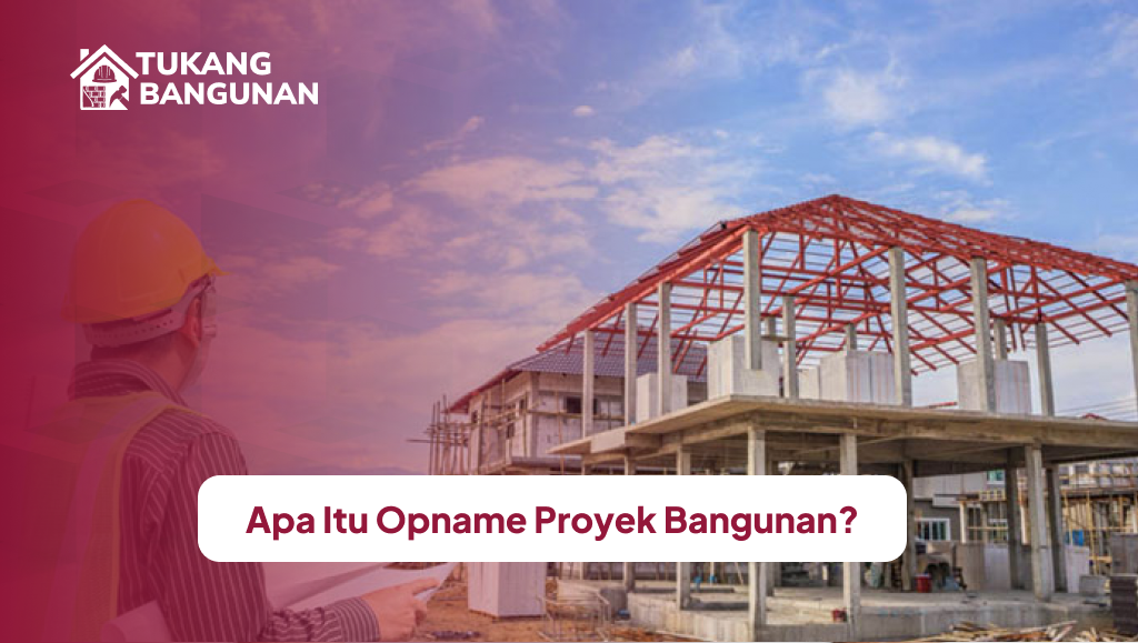 apa_itu_opname_proyek_bangunan__1x