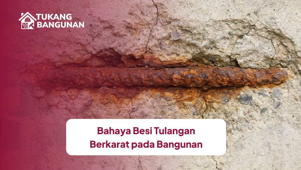 Bahaya Besi Tulangan Berkarat pada Bangunan
