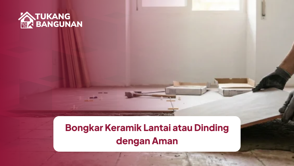 bongkar_keramik_lantai_atau_dinding_dengan_aman_1x