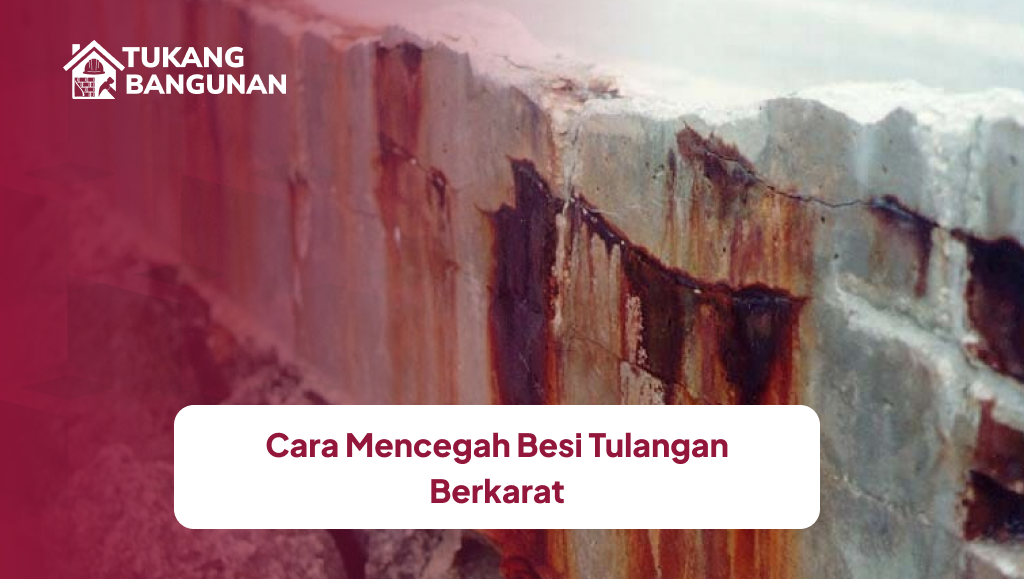 Cara Mencegah Besi Tulangan Berkarat