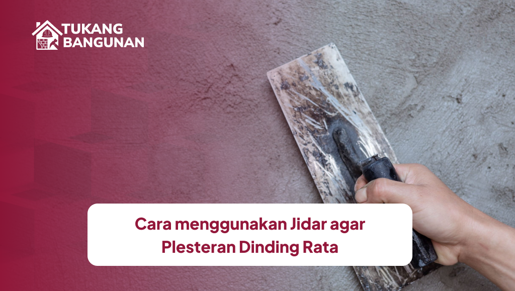 cara_menggunakan_jidar_agar_plesteran_dinding_rata_1x