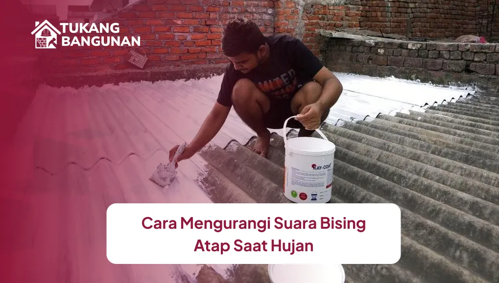 cara_mengurangi_suara_bising_atap_saat_hujan_1x