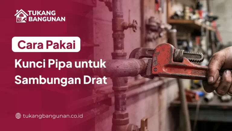 Cara Pakai Kunci Pipa untuk Sambungan Drat