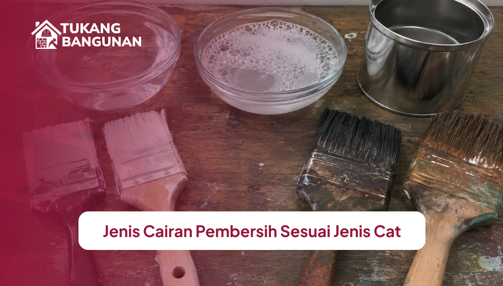 jenis_cairan_pembersih_sesuai_jenis_cat