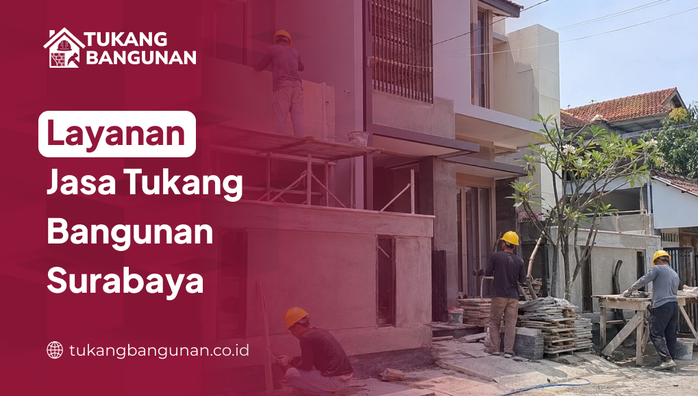layanan_jasa_tukang_bangunan_surabaya