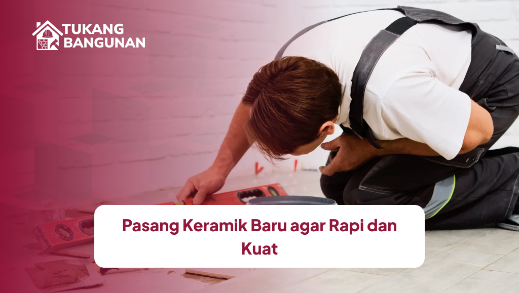 pasang_keramik_baru_agar_rapi_dan_kuat_1x
