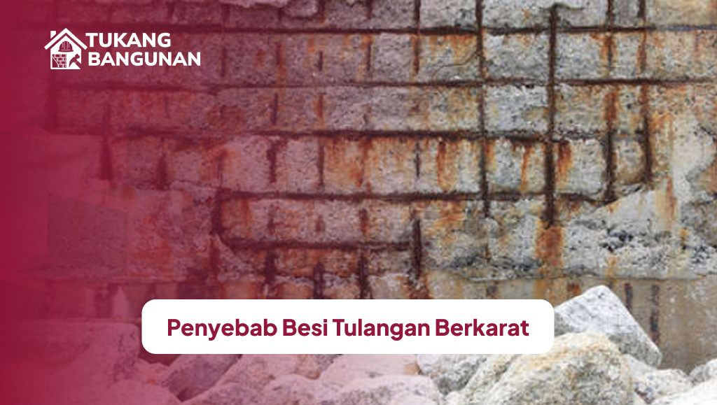Penyebab Besi Tulangan Berkarat