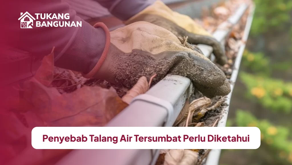 penyebab_talang_air_tersumbat_perlu_diketahui