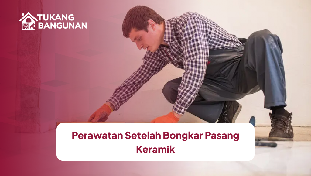 perawatan_setelah_bongkar_pasang_keramik_1x