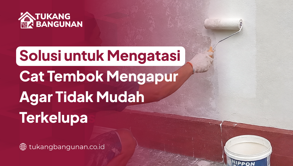 Tips Mencegah Cat Tembok Mengapur dan Mengelupas