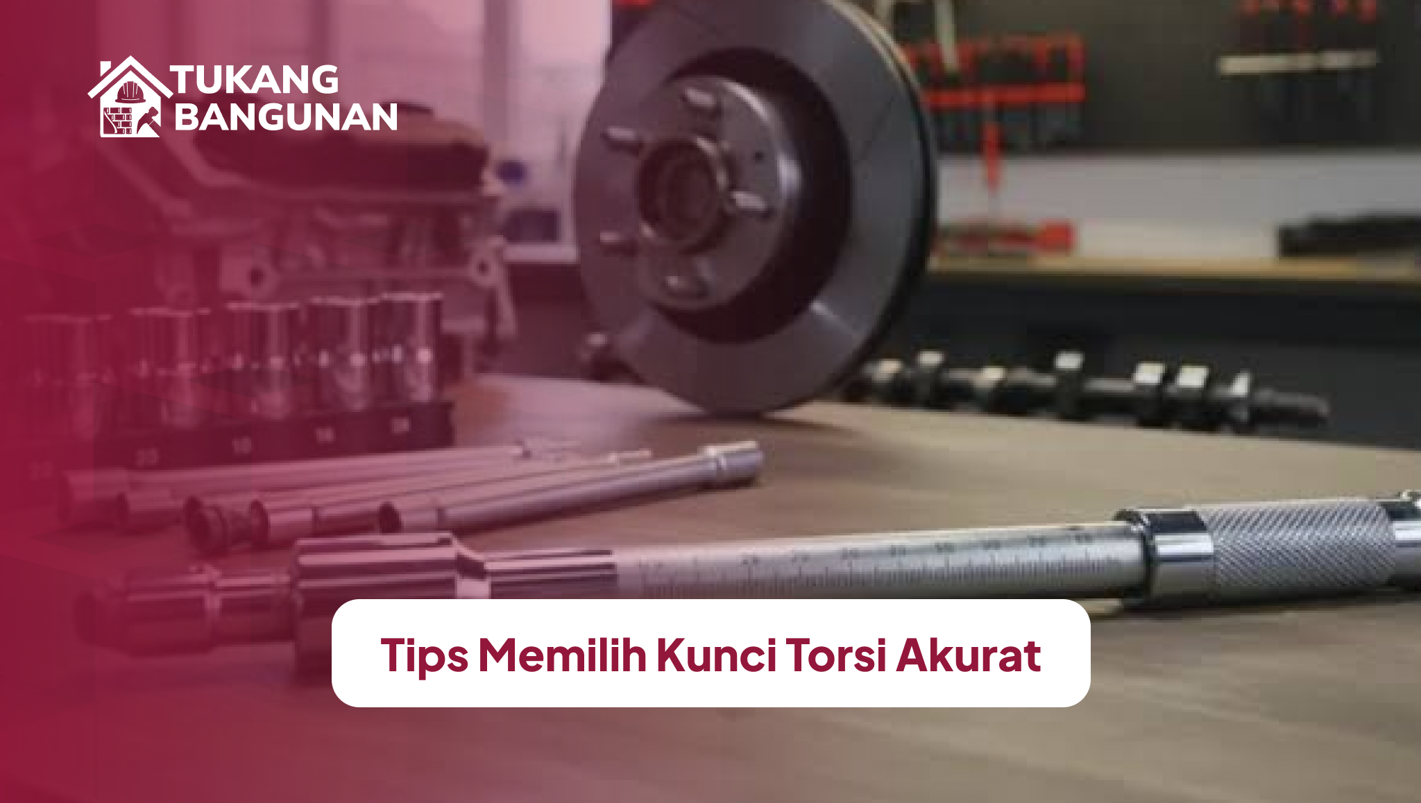 tips_memilih_kunci_torsi_akurat