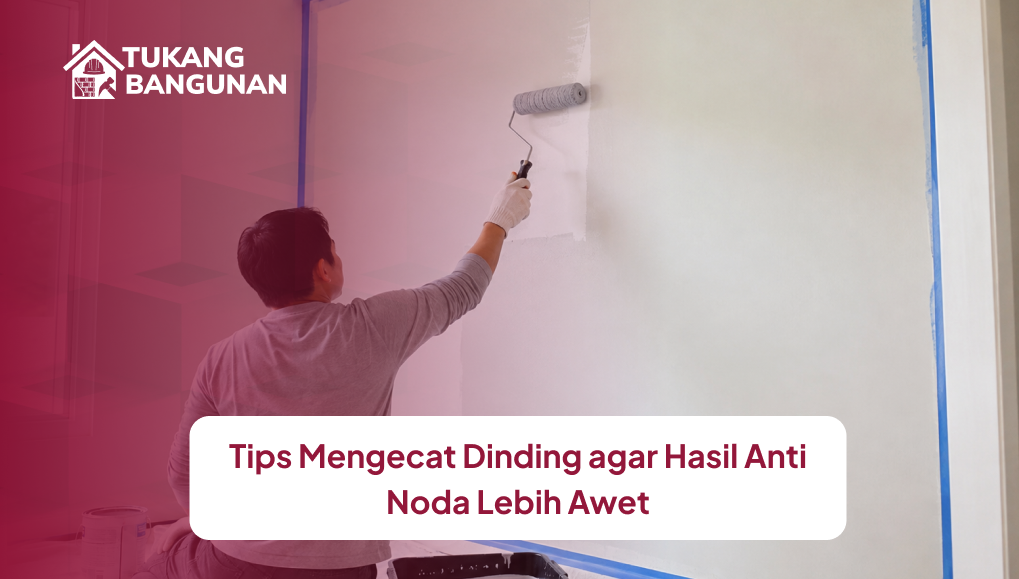 tips_mengecat_dinding_agar_hasil_anti_noda_lebih_awet