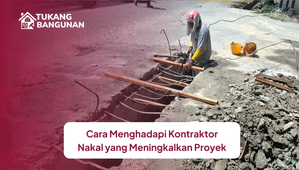 cara_menghadapi_kontraktor_nakal_yang_meningkalkan_proyek_1x